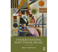 Understanding Post-Tonal Music