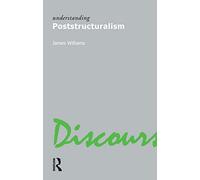 Understanding Poststructuralism: 3 (Understanding Movements in Modern Thought)