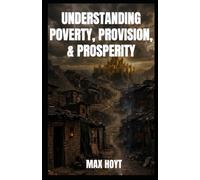Understanding Poverty, Provision, and Prosperity