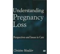 Understanding Pregnancy Loss: Perspectives and issues in care