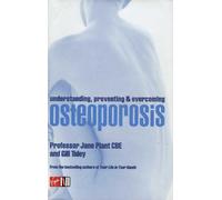 Understanding, Preventing and Overcoming Osteoporosis