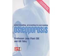 Understanding, Preventing and Overcoming Osteoporosis