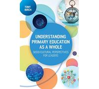 Understanding Primary Education as a Whole: Soci-Cultural Perspectives for Leaders