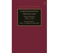 Understanding Private Law: Essays in Honour of Stephen A Smith (Hart Studies in Private Law)