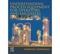 Understanding Process Equipment for Operators and Engineers