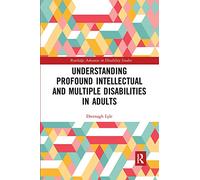 Understanding Profound Intellectual and Multiple Disabilities in Adults (Routledge Advances in Disability Studies)