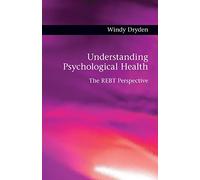 Understanding Psychological Health: The REBT Perspective