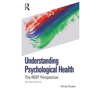 Understanding Psychological Health : The REBT Perspective