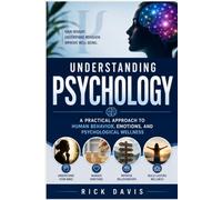 Understanding Psychology: A Practical Approach to Human Behavior, Emotions, and Psychological Wellness