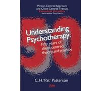 Understanding Psychotherapy: Fifty Years of Client-Centred Theory and Practice (Person-Centred Approach and Client-Centred Therapy Essential Readers)