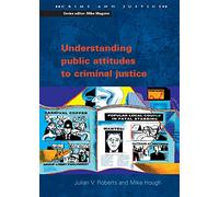 Understanding Public Attitudes to Criminal Justice (Crime and Justice)