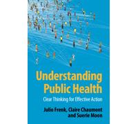 Understanding Public Health: Clear Thinking for Effective Action
