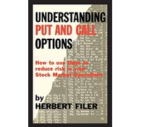 Understanding Put and Call Options; How to Use Them to Reduce Risk in Your Stock Market Operations