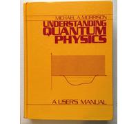 Understanding Quantum Physics: A User's Manual, Vol. 1