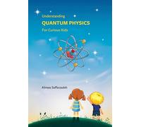 Understanding Quantum Physics For Curious Kids
