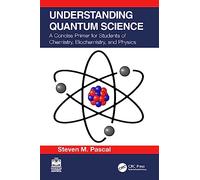 Understanding Quantum Science: A Concise Primer for Students of Chemistry, Biochemistry and Physics