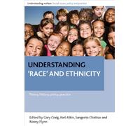 Understanding 'race' and ethnicity: Theory, history, policy, practice (Understanding Welfare: Social Issues, Policy and Practice)