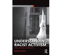 Understanding Racist Activism: Theory, Methods, and Research (Routledge Studies in Fascism and the Far Right)