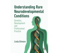 Understanding Rare Neurodevelopmental Conditions: Genetics, Development and Professional Practice