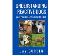 Understanding Reactive Dogs: Why Dogs React and How to Help