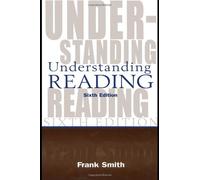 Understanding Reading: A Psycholinguistic Analysis of Reading and Learning to Read