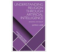 Understanding Religion Through Artificial Intelligence: Bonding and Belief (Scientific Studies of Religion: Inquiry and Explanation)