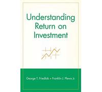 Understanding Return on Investment (Finance Fundamentals for Nonfinancial Managers Series)