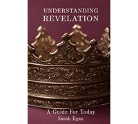 Understanding Revelation: A Guide For Today