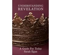 Understanding Revelation: A Guide For Today