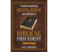 Understanding Revelation according to Biblical Precedent
