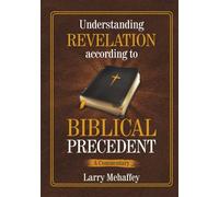 Understanding Revelation according to Biblical Precedent
