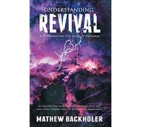 Understanding Revival and Addressing the Issues It Provokes So That We Can Intelligently Cooperate with the Holy Spirit During Times of Revivals by Mathew John Backholer (2009-03-14)