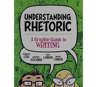 Understanding Rhetoric: A Graphic Guide to Writing