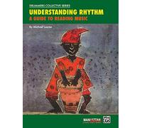 Understanding Rhythm: A Guide to Reading Music (Manhattan Music Publications - Drummers Collective)