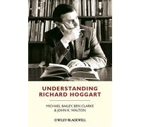 Understanding Richard Hoggart: A Pedagogy of Hope