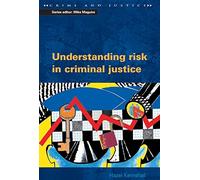 Understanding risk in criminal justice (Crime and Justice)
