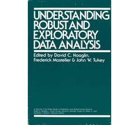 Understanding Robust and Exploratory Data Analysis (Wiley Series in Probability and Statistics)
