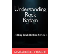 Understanding Rock Bottom (Hitting Rock Bottom)