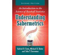 Understanding Sabermetrics: An Introduction to the Science of Baseball Statistics, 2d ed.