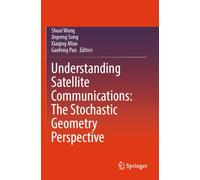 Understanding Satellite Communications: The Stochastic Geometry Perspective