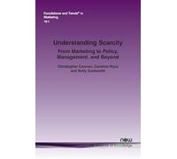 Understanding Scarcity: From Marketing to Policy, Management, and Beyond (Foundations and Trends® in Marketing)
