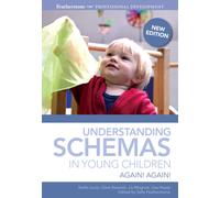 Understanding Schemas in Young Children : An introduction to understanding and supporting schema play in young children