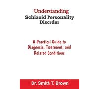 Understanding Schizoid Personality Disorder: A Practical Guide to Diagnosis, Treatment, and Related Conditions