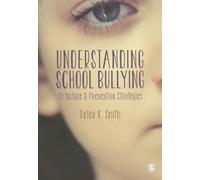 Understanding School Bullying: Its Nature and Prevention Strategies
