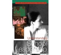 Understanding School Leadership (Published in association with the British Educational Leadership and Management Society)