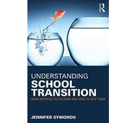 Understanding School Transition: What happens to children and how to help them