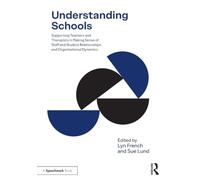 Understanding Schools: Supporting Teachers and Therapists in Making Sense of Staff, Student and Organisational Dynamics