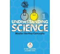 Understanding Science 1: Master the Key Concepts
