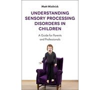 Understanding Sensory Processing Disorders in Children: A Guide for Parents and Professionals