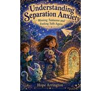 Understanding Separation Anxiety: Missing Someone & Feeling Safe Again | Separation Anxiety Book for Kids | Emotions, Coping Skills, Confidence & SEL ... Differences: Every Body Every Mind)